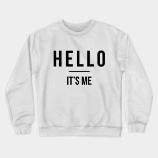 Hello It's Me Crewneck Sweatshirt